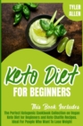 Keto Diet For Beginners : The Perfect Ketogenic Cookbook Collection on Vegan Keto Diet for Beginners and Keto Chaffle Recipes. Ideal For People Who Want To Lose Weight - Book