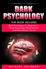 Dark Psychology : This Book Includes: "Dark Psychology for Beginners + Dark Psychology, Mind Control and Manipulation Secrets - Book