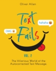 Text Fails : The Hilarious World of the Autocorrected Text Message. The Best Collection of Funniest Text Fail Ever. (Vol. 2) - Book