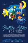 Bedtime Stories for Kids : A Collection of Stories About Animals to Help Children Fall Asleep. Kids Will Calm Down, Have Wonderful Dreams and Sleep Peacefully - Book