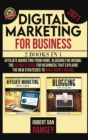 Digital Marketing for Business 2021 : 2 BOOKS IN 1: Affiliate Marketing from Home, Blogging for Income The Ultimate Guide for Beginners That Explains the New Strategies to Make Money Online. - Book