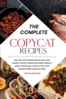 The Complete Copycat Recipes : Easy and Tasty Recipes for 365 Days. Start Making the Most Famous Restaurant Dishes at Home. Steakhouses, Chipotle, Fast Food, Cracker Barrel and much more. - Book