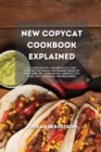 New Copycat Cookbook Explained : Delicious Recipes for 365 Days. Start Cooking the Famous Restaurant Dishes at your Home Like Steakhouses, Chipotle, Fast Food, Cracker Barrel and much more. - Book