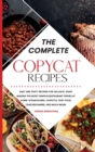 The Complete Copycat Recipes : Easy and Tasty Recipes for 365 Days. Start Making the Most Famous Restaurant Dishes at Home. Steakhouses, Chipotle, Fast Food, Cracker Barrel and much more. - Book