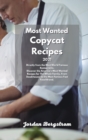 Most Wanted Copycat Recipes 2021 : Directly from the Most World Famous Restaurants. Discover the America's Most Wanted Recipes for The Whole Family, From Steakhouses to the Most Famous Fast Food Brand - Book