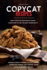 Copycat Recipes : Most Popular restaurant dining. Learn how to use the best ingredients and Make Dishes inspired to Olive Garden, Starbucks, Panera, Red Lobster, Texas Roadhouse and Chipotle. - Book