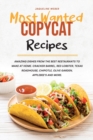 Most Wanted Copycat Recipes : Amazing Dishes from the Best Restaurants to Make at Home. Cracker Barrel, Red Lobster, Texas Roadhouse, Chipotle, Olive Garden, Applebee's and More. - Book