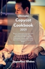 The Complete Copycat Recipes : Find out the most Unique restaurant recipes that busy people and beginners can do. Inspired to Olive Garden, Cheesecake Factory and Cracker Barrel. - Book