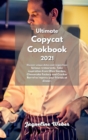 The Complete Copycat Recipes : Find out the most Unique restaurant recipes that busy people and beginners can do. Inspired to Olive Garden, Cheesecake Factory and Cracker Barrel. - Book