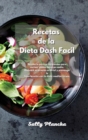 Recetas de la Dieta Dash Facil : Recetario para principiantes para cocinar platos bajos en sodio. Reduzca su presion arterial y prevenga la hipertension con la dieta mediterranea. - Book