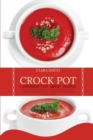 Crock Pot Cookbook for Smart People : Easy And Flavourful Recipes For People On A Budget. Regain Confidence And Improve Your Metabolism With Simple And Creative Recipes - Book