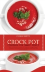 Crock Pot Cookbook for Smart People : Easy And Flavourful Recipes For People On A Budget. Regain Confidence And Improve Your Metabolism With Simple And Creative Recipes - Book