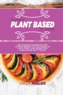 The Definitive Plant Based Diet Cookbook : The ultimate cookbook with over 50 recipes to lose weight in a few steps. Lose weight fast while eating tasty foods. - Book