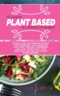 The Definitive Plant Based Diet Cookbook For Beginners : 50 Easy and affordable recipes that beginners and advanced can cook. Regain confidence and lose weight fast with delicious and healthy plant ba - Book