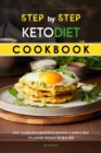 Step by Step Keto Diet Cookbook : Easy Guide with Delicious Recipes a Simple Way To Losing Weight in Healthy - Book
