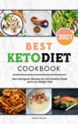Best Keto Diet Cookbook 2021 : Best Ketogenic Recipes for Eat Healthy Foods and Lose Weight Fast - Book