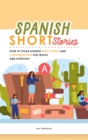 Spanish Short Stories : How to speak Spanish with Stories and Conversations for Travel and Everyday - Book