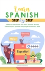 Learn Spanish Step-By-Step : A Step-by-Step Guide for Learn Spanish Quickly, Enhance your Spanish Language Vocabulary Skills - Book