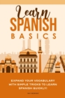 Learn Spanish Basics : Expand your Vocabulary with Simple Tricks to Learn Spanish Quickly! - Book
