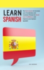 Learn Spanish : The Best Lessons to Increase your Vocabulary and Common Phrases for Boost your Confidence and Improve your Spoken Spanish! - Book