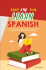Easy and Fun Learn Spanish : How to Understand a New Language in a Funny Way. A Self-Study Guide with Practical Exercises! - Book