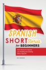 Spanish Short Stories for Beginners : Short Stories for Improve your Reading and Listening Skills in Spanish. - Book