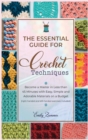 The Essential Guide for Crochet Techniques : Become a Master in Less than 45 Minutes with Easy, Simple and Adorable Materials on a Budget [right-handed and left-handed exercises included] - Book