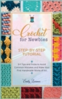 Crochet for Newbies [Step-by-Step Tutorial] : 9+1 Tips and Tricks to Avoid Common Mistakes and Make Your First Handmade Works of Art - Book