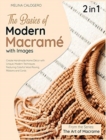The Basics of Modern Macrame with Pictures [2 Books in 1] : A Collection of Stunning Projects Using Simple Knots and Natural Dyes - Book