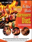 The Meat-Master Carnivore Diet Cookbook [2 in 1] : Meet Now the Ultimate Pureblood Selection of 100+ Flavourful Recipes Full of Proteins, Follow Our High-Energetic Meal Plan and Discover Why Is It Wor - Book