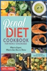 Renal Diet Cookbook for Newly Diagnosed : What to Expect, What to Eat, How to Thrive - Book