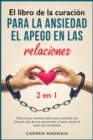 El libro de la curacion para la ansiedad, el apego en las relaciones [2 libros en 1] : Todo lo que necesita saber para controlar las frecuencias de sus emociones y hacer crecer el amor por los demas [ - Book