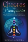 Chakras para principiantes : La guia definitiva para equilibrar y sanar tus chakras. Meditacion guiada de atencion plena para abrir tu tercer ojo e irradiar energia positiva a traves de las ensenanzas - Book