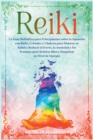 Reiki : La Guia Definitiva para Principiantes sobre la Sanacion con Reiki, Cristales y Chakras para Mejorar su Salud y Reducir el Estres, la Ansiedad y los Traumas para Sentirse Bien y Despertar su Ni - Book