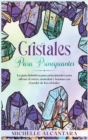 Cristales para principiantes : La guia definitiva para principiantes para aliviar el estres, ansiedad y trauma con el poder de los cristales [Crystal for Beginners, Spanish Edition] - Book