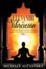 Elevando tu vibracion [5 EN 1] : Descubre las antiguas artes de la astrologia, los chakras, los cristales, el reiki y mucho mas - Book