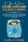 La hora de dormir de los ninos, la hora de dormir de los adultos y el hipnoparto [3 EN 1] : El programa todo en uno que necesitas para eliminar el insomnio, los malos pensamientos y hacerlos sonreir [ - Book