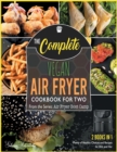 The Complete Vegan Air Fryer Cookbook for Two [2 in 1] : Plenty of Healthy Choices and Recipes for Him and Her [with Pictures Included] - Book