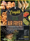 The Complete Vegan Air Fryer Cookbook for Two [2 in 1] : Plenty of Healthy Choices and Recipes for Him and Her [with Pictures Included] - Book