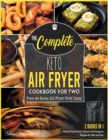 The Complete Keto Air Fryer Cookbook for Two [2 in 1] : Plenty of Low-Carb Choices and Ketogenic Recipes for Him and Her [with Pictures Included] - Book