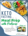 Keto Fasting Meal Prep with Pictures [2 Books in 1] : The 30-Minute Meal Prep Cookbook + Keto Intermittent Fasting Recipes for Everyone and for Any Time - Book