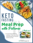 Keto Fasting Meal Prep with Pictures [2 Books in 1] : The 30-Minute Meal Prep Cookbook + Keto Intermittent Fasting Recipes for Everyone and for Any Time - Book