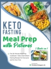 Keto Fasting Meal Prep with Pictures [2 Books in 1] : The 30-Minute Meal Prep Cookbook + Keto Intermittent Fasting Recipes for Everyone and for Any Time - Book