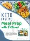 Keto Fasting Meal Prep with Pictures [2 Books in 1] : The 30-Minute Meal Prep Cookbook + Keto Intermittent Fasting Recipes for Everyone and for Any Time - Book