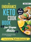 The Endurance Keto Cookbook for Vegan Athletes [2 Books in 1] : 100+ High-Protein Recipes to Grow Your Muscles, Recharge Your Batteries and More - Book