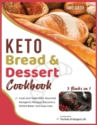 Keto Bread & Dessert Cookbook [3 Books in 1] : Cook and Taste 150+ Gourmet Ketogenic Recipes, Become a Skilled Baker and Stay Lean - Book