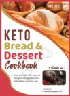 Keto Bread & Dessert Cookbook [3 Books in 1] : Cook and Taste 150+ Gourmet Ketogenic Recipes, Become a Skilled Baker and Stay Lean - Book