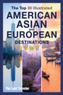 The Top 30 Illustrated American, Asian and European Destinations [3 Books in 1] : Live the Experience You've Always Wanted - Book