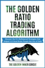 The Golden Ratio Trading Algorithm : Discover the 9+1 Bulletproof Strategies that Helped 113 Dead Broke People Get Out of Debt - Book