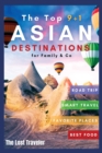 The Top 9+1 Asian Destinations for Family and Co. : Everything You Need to Know to Travel Asia on a Budget with Your Family and Make Your Dream Holiday Become Reality in 2021 - Book